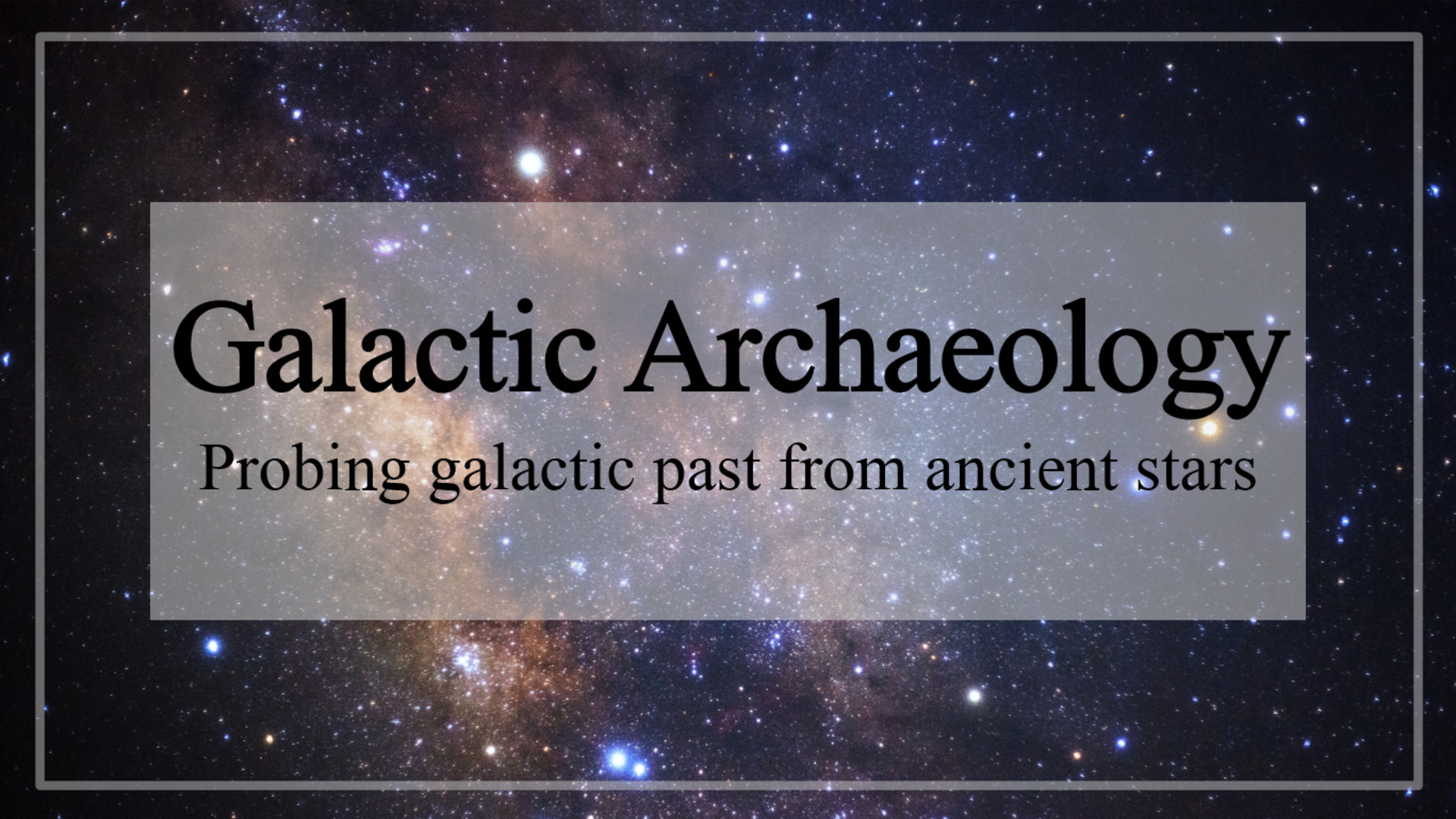 Galactic Archaeology ～Probing galactic past from ancient stars～